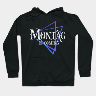 Montag is coming - Lustiger Wochentagsspruch Hoodie